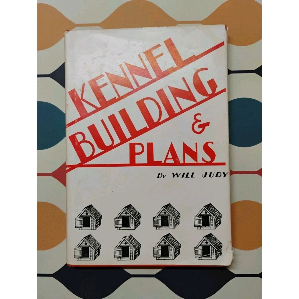 KENNEL BUILDING AND PLANS By Will Judy - Hardcover 1961 Limited Print Dogs